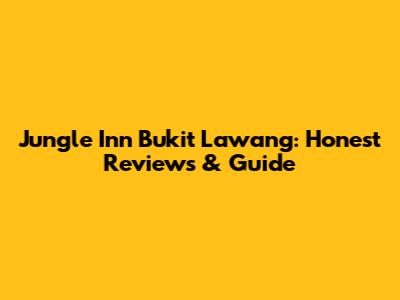 Jungle Inn Bukit Lawang: Honest Reviews & Guide