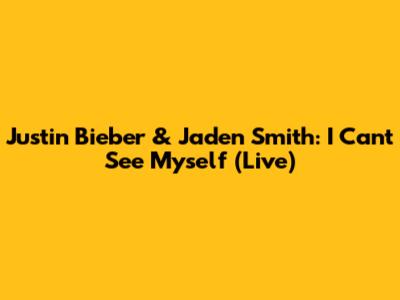 Justin Bieber & Jaden Smith: I Can't See Myself (Live)