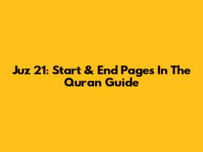 Juz 21: Start & End Pages In The Quran Guide