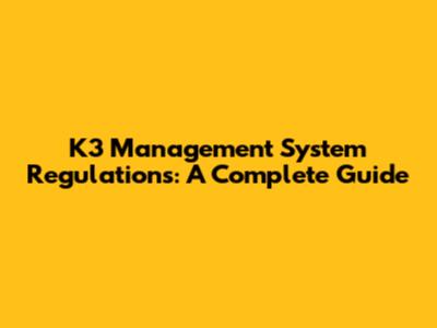 K3 Management System Regulations: A Complete Guide