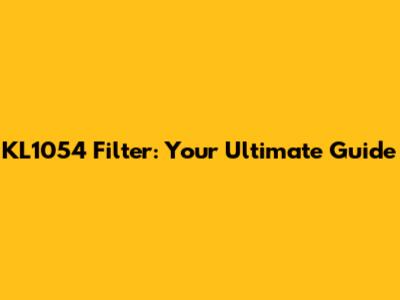 KL1054 Filter: Your Ultimate Guide