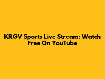 KRGV Sports Live Stream: Watch Free On YouTube