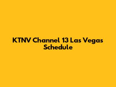 KTNV Channel 13 Las Vegas Schedule