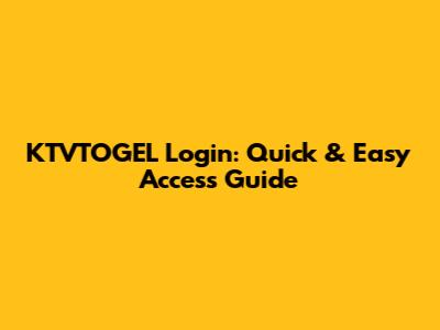 KTVTOGEL Login: Quick & Easy Access Guide