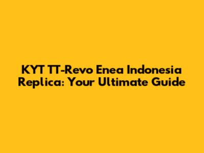 KYT TT-Revo Enea Indonesia Replica: Your Ultimate Guide
