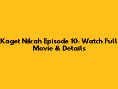 Kaget Nikah Episode 10: Watch Full Movie & Details