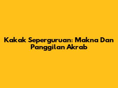 Kakak Seperguruan: Makna Dan Panggilan Akrab