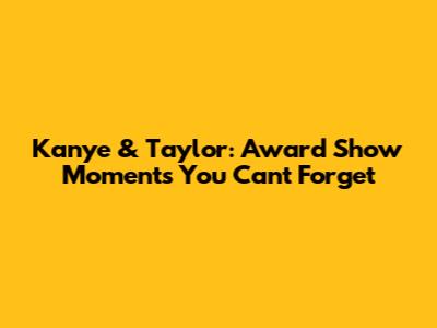 Kanye & Taylor: Award Show Moments You Can't Forget