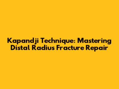 Kapandji Technique: Mastering Distal Radius Fracture Repair