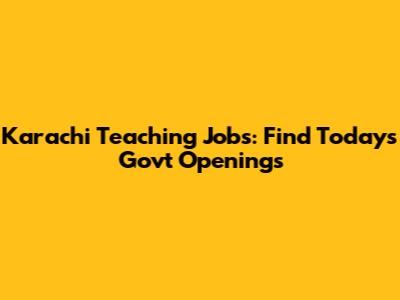 Karachi Teaching Jobs: Find Today's Govt Openings