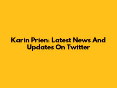 Karin Prien: Latest News And Updates On Twitter