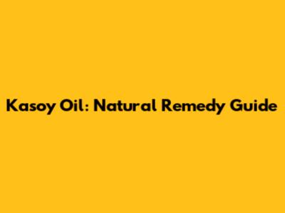 Kasoy Oil: Natural Remedy Guide