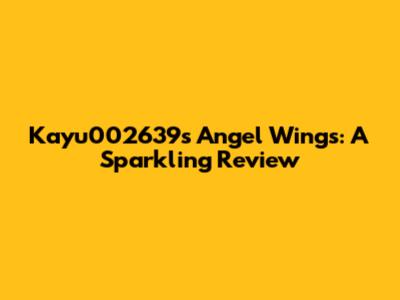 Kayu002639's Angel Wings: A Sparkling Review