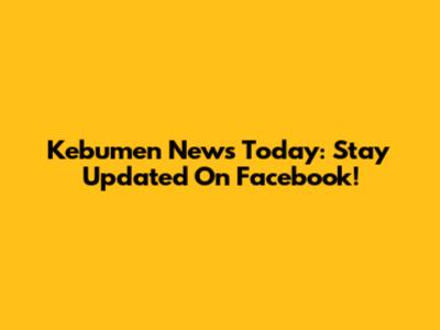Kebumen News Today: Stay Updated On Facebook!