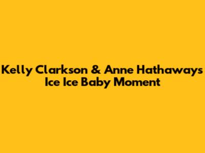 Kelly Clarkson & Anne Hathaway's "Ice Ice Baby" Moment