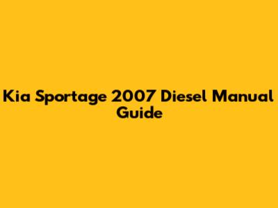 Kia Sportage 2007 Diesel Manual Guide