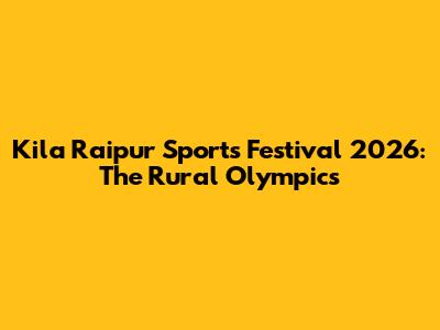 Kila Raipur Sports Festival 2026: The Rural Olympics