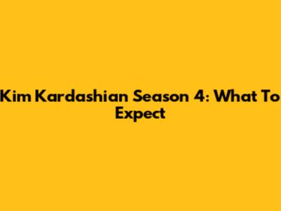 Kim Kardashian Season 4: What To Expect