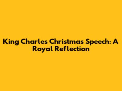 King Charles' Christmas Speech: A Royal Reflection