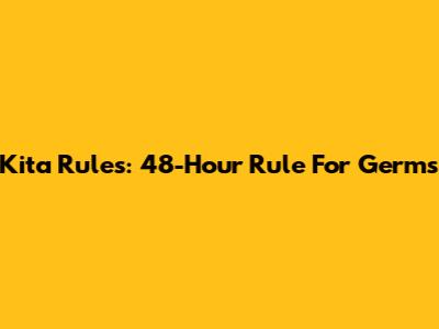 Kita Rules: 48-Hour Rule For Germs