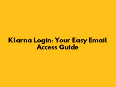 Klarna Login: Your Easy Email Access Guide
