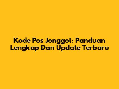 Kode Pos Jonggol: Panduan Lengkap Dan Update Terbaru