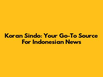 Koran Sindo: Your Go-To Source For Indonesian News