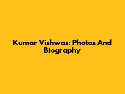 Kumar Vishwas: Photos And Biography