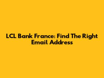 LCL Bank France: Find The Right Email Address