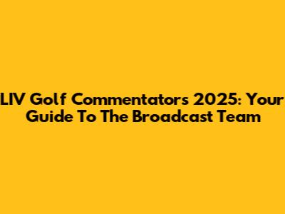 LIV Golf Commentators 2025: Your Guide To The Broadcast Team