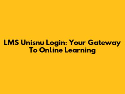 LMS Unisnu Login: Your Gateway To Online Learning