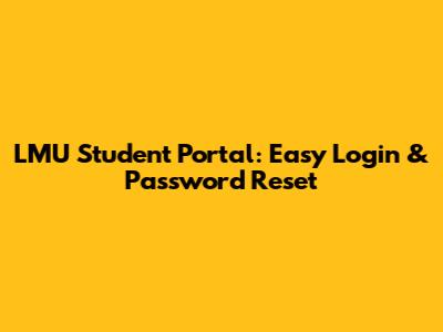 LMU Student Portal: Easy Login & Password Reset