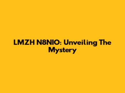 LMZH N8NIO: Unveiling The Mystery