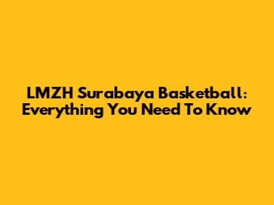 LMZH Surabaya Basketball: Everything You Need To Know