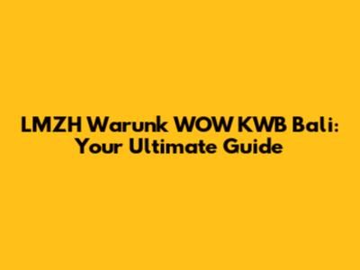 LMZH Warunk WOW KWB Bali: Your Ultimate Guide