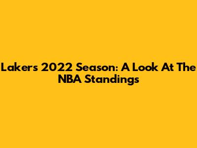 Lakers' 2022 Season: A Look At The NBA Standings