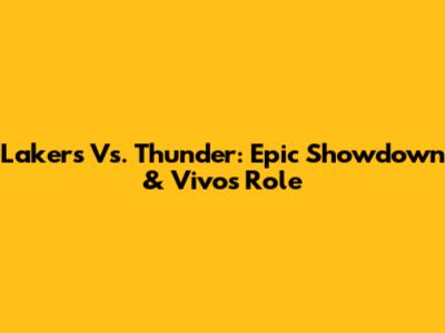 Lakers Vs. Thunder: Epic Showdown & Vivo's Role