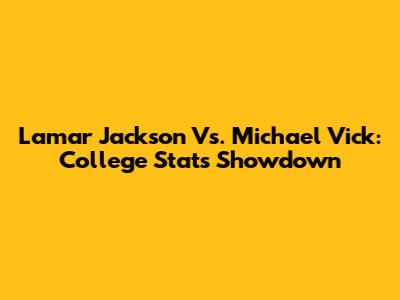 Lamar Jackson Vs. Michael Vick: College Stats Showdown