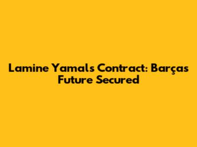 Lamine Yamal's Contract: Barça's Future Secured