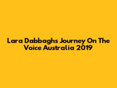 Lara Dabbagh's Journey On The Voice Australia 2019
