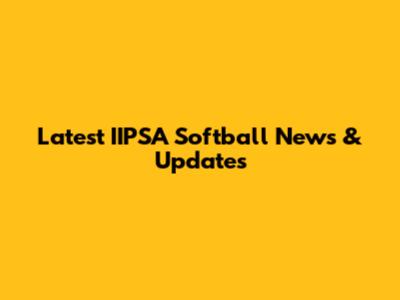 Latest IIPSA Softball News & Updates