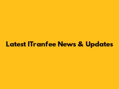 Latest ITranfee News & Updates