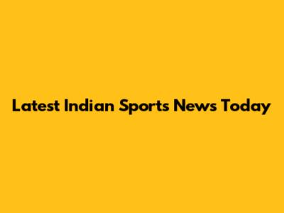Latest Indian Sports News Today