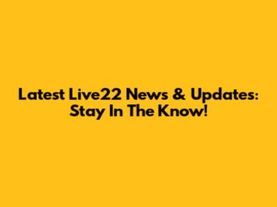 Latest Live22 News & Updates: Stay In The Know!