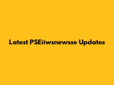 Latest PSEiiwsnewsse Updates