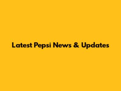 Latest Pepsi News & Updates