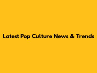Latest Pop Culture News & Trends