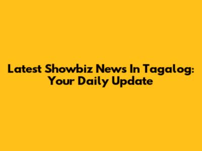 Latest Showbiz News In Tagalog: Your Daily Update