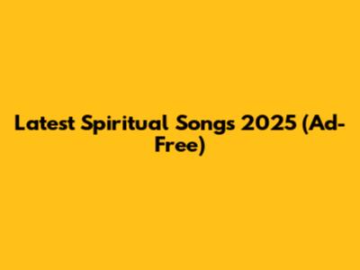 Latest Spiritual Songs 2025 (Ad-Free)