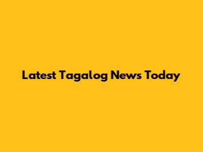 Latest Tagalog News Today